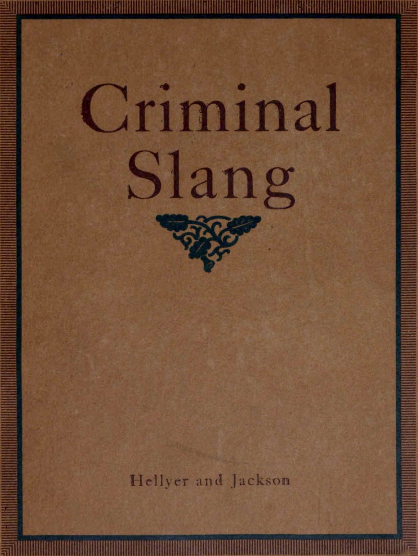 A vocabulary of criminal slang with some examples of common usages by Jackson